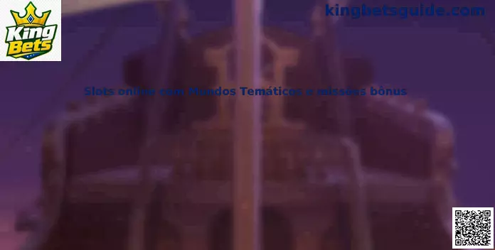 Slots online com Mundos Temáticos e missões bônus