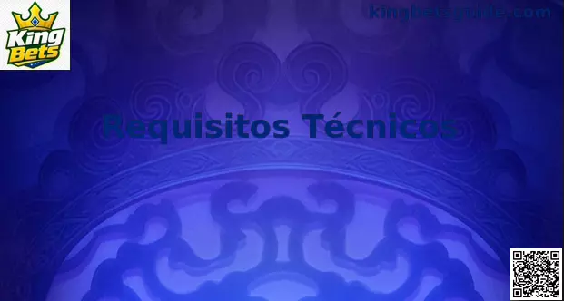 Requisitos Técnicos King Bets