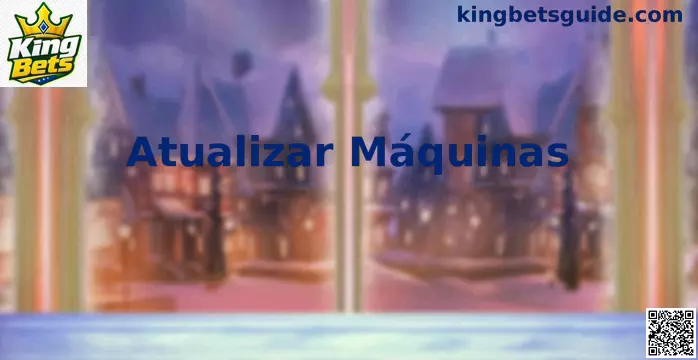 Atualizar Máquinas King Bets