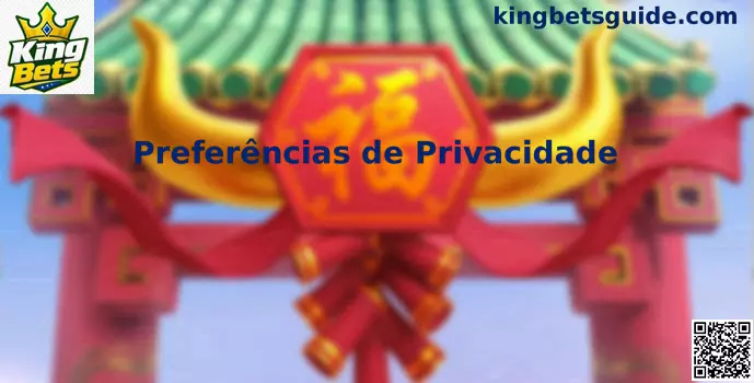 Preferências de privacidade e segurança de Cookies no King Bets